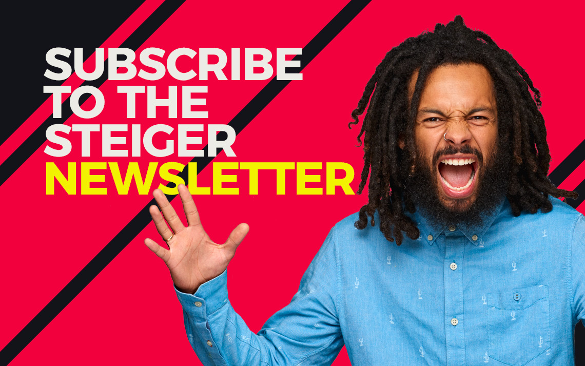 Subscribe to the Steiger Newsletter